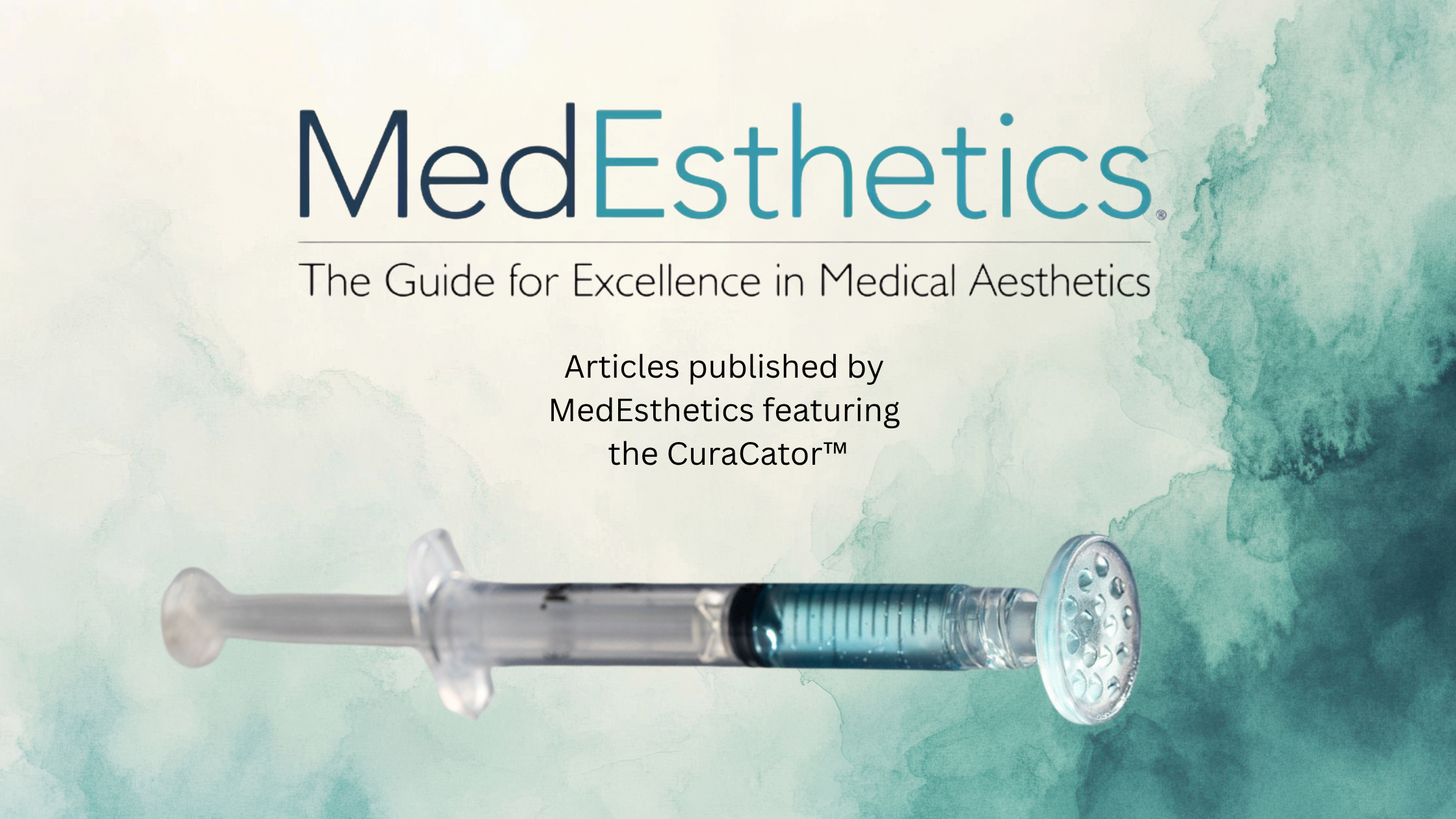 CuraCator™ in the MedEsthetics: The Guide for Excellence in Medical Aesthetics